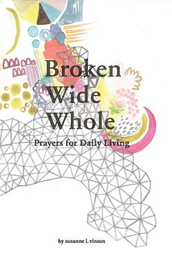 Broken Wide Whole: Prayers for Daily Living Cover Image