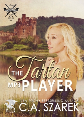 The Tartan MP3 Player: Highland Secrets Trilogy Book One By C. A. Szarek Cover Image