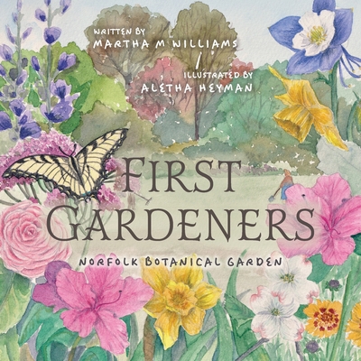 First Gardeners: Norfolk Botanical Garden By Martha M. Williams, Aletha Heyman (Illustrator) Cover Image
