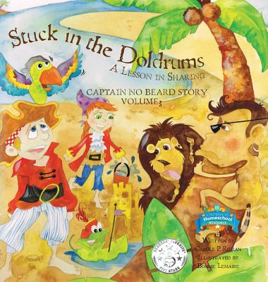 Stuck in the Doldrums: A Lesson in Sharing: A Captain No Beard Story By Carole P. Roman, Bonnie Lemaire (Illustrator) Cover Image