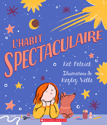 L'Habit Spectaculaire By Kat Patrick, Hayley Wells (Illustrator) Cover Image