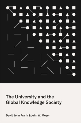 The University and the Global Knowledge Society (Princeton Studies in Cultural Sociology #6)