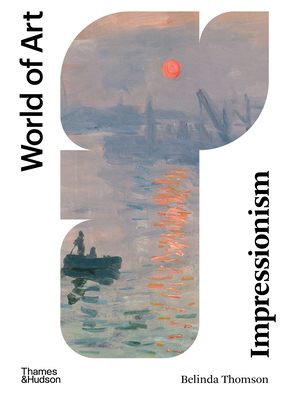 Impressionism: Origins, Practice, Reception (World of Art)