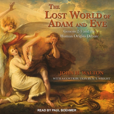 The Lost World of Adam and Eve Lib/E: Genesis 2-3 and the Human Origins Debate Cover Image
