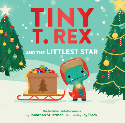 Tiny T. Rex and the Littlest Star: A Tiny T. Rex Christmas Book (Tiny T Rex)