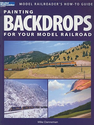 Painting Backdrops for Your Model Railroad (Model Railroader's How-To Guides) Cover Image