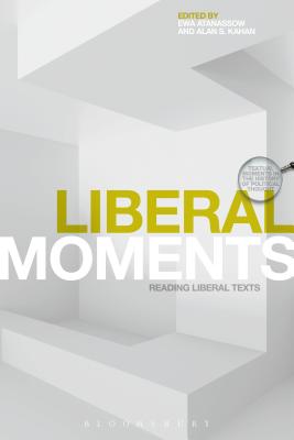 Liberal Moments: Reading Liberal Texts (Textual Moments in the History of Political Thought)