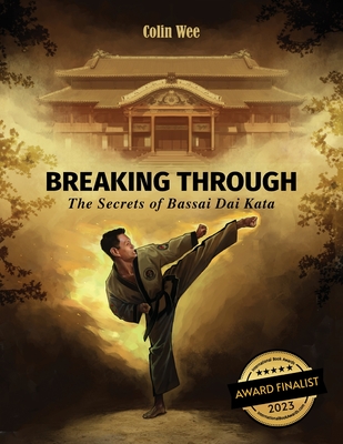 Breaking Through: The Secrets of Bassai Dai Kata Cover Image