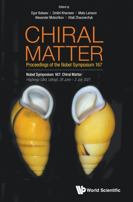 Chiral Matter - Proceedings of the Nobel Symposium 167 By Egor Babaev (Editor), Dmitri Kharzeev (Editor), Mats Larsson (Editor) Cover Image
