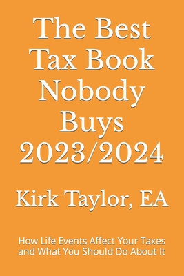The Best Tax Book Nobody Buys 2023/2024: How Life Events Affect Your Taxes and What You Should Do About It Cover Image
