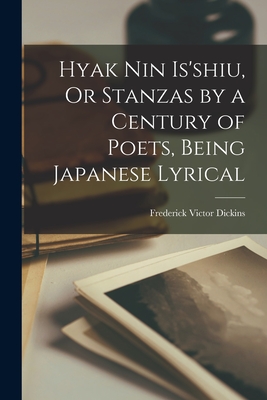 Hyak Nin Is'shiu, Or Stanzas by a Century of Poets, Being Japanese Lyrical Cover Image