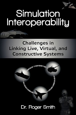 Simulation Interoperability: Challenges in Linking Live, Virtual, and Constructive Systems Cover Image