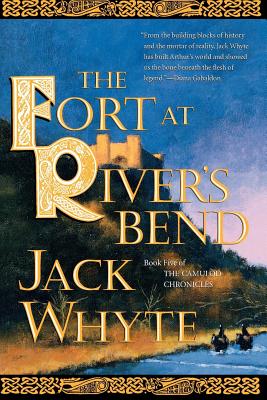The Fort at River's Bend: Book Five of The Camulod Chronicles Cover Image
