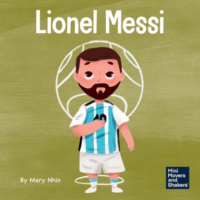 Lionel Messi: A Kid's Book About Working Hard for Your Dream By Mary Nhin Cover Image
