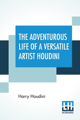 The Adventurous Life Of A Versatile Artist Houdini Cover Image