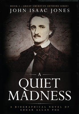 A Quiet Madness: A biographical novel of Edgar Allan Poe Cover Image