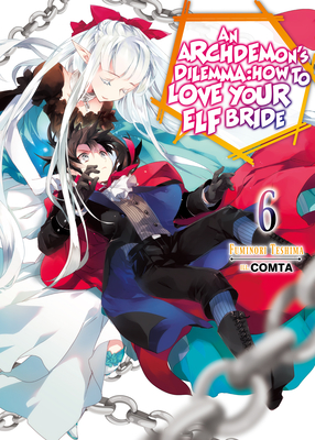 An Archdemon's Dilemma: How to Love Your Elf Bride: Volume 6 Cover Image