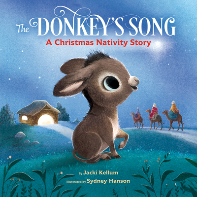 The Donkey's Song: A Christmas Nativity Story By Jacki Kellum, Sydney Hanson (Illustrator) Cover Image