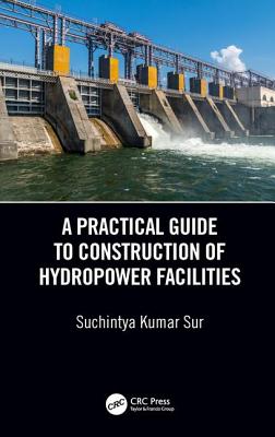 A Practical Guide to Construction of Hydropower Facilities Cover Image
