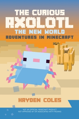 The Curious Axolotl: The New World Adventures in Minecraft Cover Image