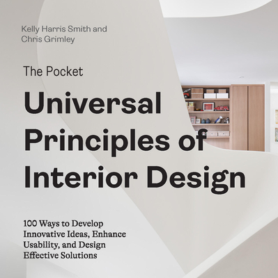 The Pocket Universal Principles of Interior Design: 100 Ways to Develop Innovative Ideas, Enhance Usability, and Design Effective Solutions (Rockport Universal)