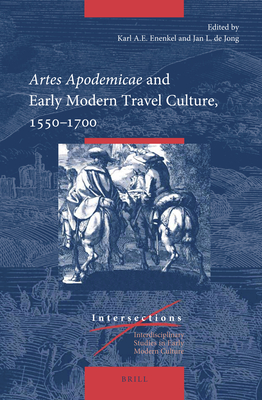 Artes Apodemicae and Early Modern Travel Culture, 1550-1700 (Intersections #64) By Karl A. E. Enenkel (Editor), Jan L. de Jong (Editor) Cover Image