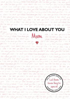 What I Love About You: Mum Cover Image