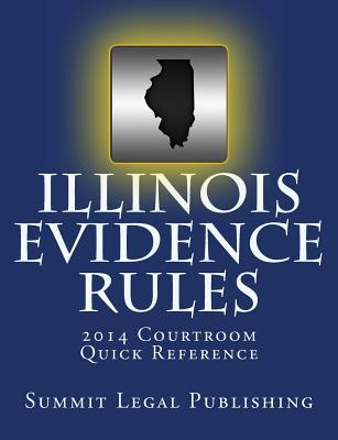 Illinois Evidence Rules Courtroom Quick Reference: 2014 Cover Image