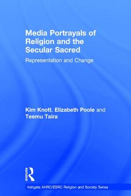 Media Portrayals of Religion and the Secular Sacred: Representation and Change (Ahrc/Esrc Religion and Society) Cover Image