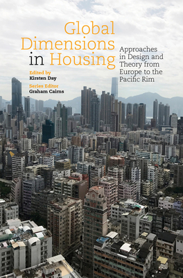 Global Dimensions in Housing: Approaches in Design and Theory from Europe to the Pacific Rim  Cover Image