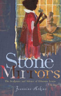 Stone Mirrors: The Sculpture and Silence of Edmonia Lewis By Jeannine Atkins Cover Image