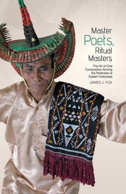 Master poets, ritual masters: The art of oral composition among the Rotenese of Eastern Indonesia Cover Image