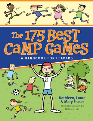 The 175 Best Camp Games: A Handbook for Leaders By Kathleen Fraser, Laura Fraser, Mary Fraser Cover Image