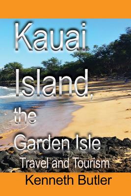 Kauai Island, the Garden Isle: Travel and Tourism Cover Image