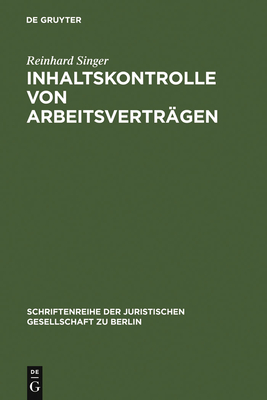 Inhaltskontrolle von Arbeitsverträgen (Schriftenreihe der Juristischen Gesellschaft Zu Berlin #183) Cover Image