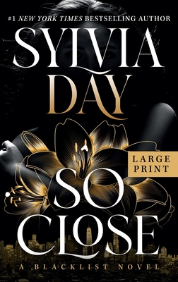 So Close (Blacklist #1) By Sylvia Day Cover Image