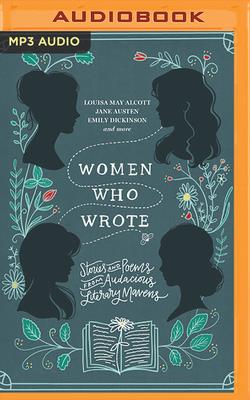 Women Who Wrote: Stories and Poems from Audacious Literary Mavens Cover Image