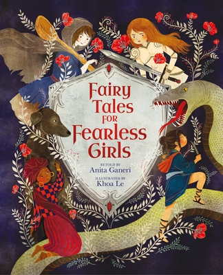 Fairy Tales for Fearless Girls By Anita Ganeri, Khoa Le (Illustrator) Cover Image