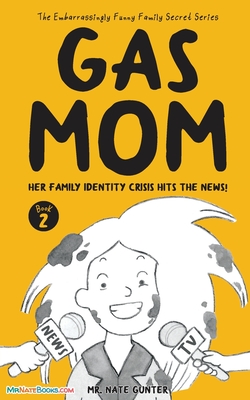 Gas Mom: Her Family Identity Crisis Hits the News! -- Chapter Book for 7-10 Year Old Cover Image