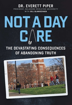 Not a Day Care: The Devastating Consequences of Abandoning Truth By Everett Piper Cover Image