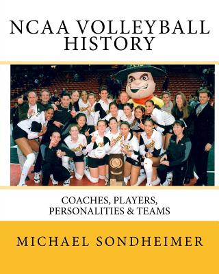 NCAA Volleyball History: Coaches, Players, Personalities & Teams Cover Image