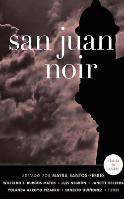 San Juan Noir (Spanish Edition) (Akashic Books: Noir)