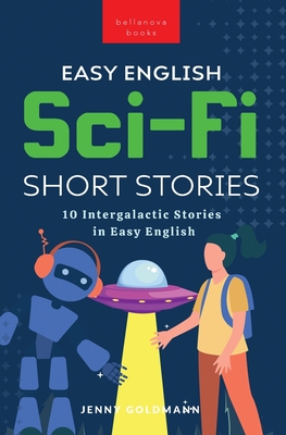 Easy English Sci-Fi Short Stories: 10 Intergalactic Stories in Easy English Cover Image