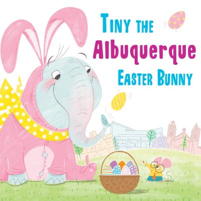 Tiny the Albuquerque Easter Bunny (Tiny the Easter Bunny)