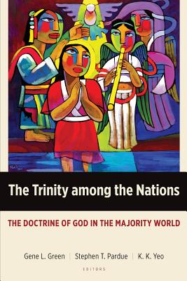 The Trinity among the Nations: The Doctrine of God in the Majority World (Majority World Theology) Cover Image
