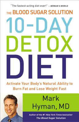 The Blood Sugar Solution 10-Day Detox Diet: Activate Your Body's Natural Ability to Burn Fat and Lose Weight Fast (The Dr. Hyman Library #3) By Dr. Mark Hyman, MD, Dr. Mark Hyman, MD (Read by) Cover Image