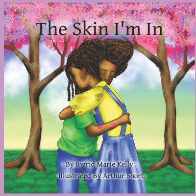 The Skin I'm In By Arthur Short (Illustrator), Ingrid Marie Kelly Cover Image