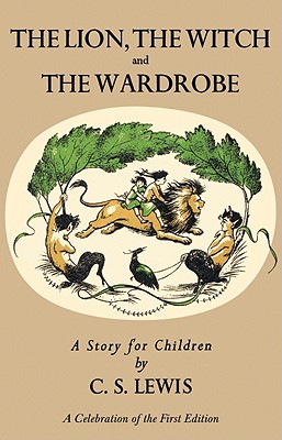 Lion, the Witch and the Wardrobe: A Celebration of the First Edition: The Classic Fantasy Adventure Series (Official Edition) (Chronicles of Narnia #2) Cover Image