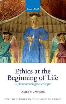 Ethics at Beginning of Life Oste: Ncs P (Oxford Studies in Theological Ethics)