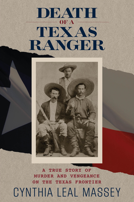 Death of a Texas Ranger: A True Story Of Murder And Vengeance On The Texas Frontier, First Edition Cover Image